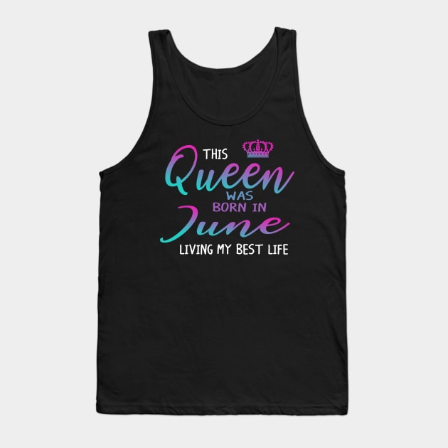 This Queen was born in June living my best life Tank Top by crosszcp2